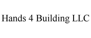 HANDS 4 BUILDING LLC