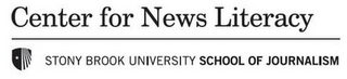 CENTER FOR NEWS LITERACY STONY BROOK UNIVERSITY SCHOOL OF JOURNALISM