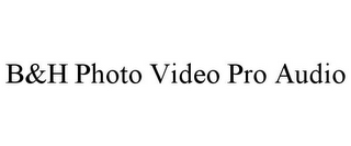 B&H PHOTO VIDEO PRO AUDIO