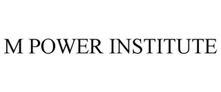 M POWER INSTITUTE