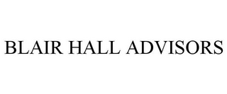 BLAIR HALL ADVISORS