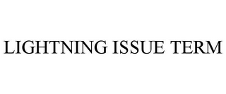 LIGHTNING ISSUE TERM