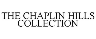 THE CHAPLIN HILLS COLLECTION