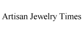 ARTISAN JEWELRY TIMES