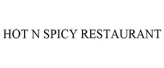 HOT N SPICY RESTAURANT