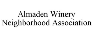 ALMADEN WINERY NEIGHBORHOOD ASSOCIATION