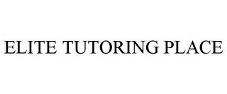 ELITE TUTORING PLACE