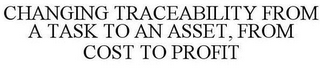 CHANGING TRACEABILITY FROM A TASK TO AN ASSET, FROM COST TO PROFIT