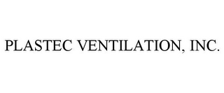 PLASTEC VENTILATION, INC.