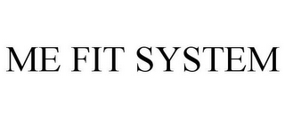 ME FIT SYSTEM