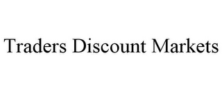 TRADERS DISCOUNT MARKETS