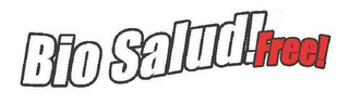 BIO SALUD! FREE!