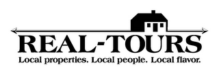 REAL-TOURS LOCAL PROPERTIES. LOCAL PEOPLE. LOCAL FLAVOR.