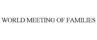 WORLD MEETING OF FAMILIES