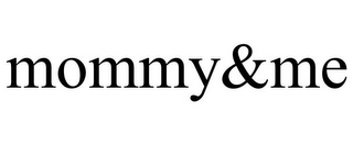 MOMMY&ME