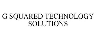 G SQUARED TECHNOLOGY SOLUTIONS