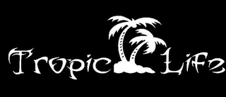 TROPIC LIFE