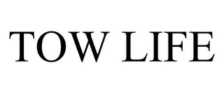 TOW LIFE