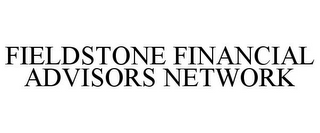 FIELDSTONE FINANCIAL ADVISORS NETWORK