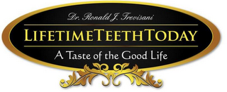 DR. RONALD J. TREVISANI LIFETIME TEETH TODAY BEAUTIFUL TEETH FOR LIFE