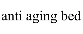 ANTI AGING BED