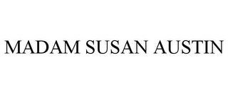 MADAM SUSAN AUSTIN