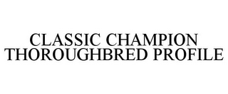 CLASSIC CHAMPION THOROUGHBRED PROFILE