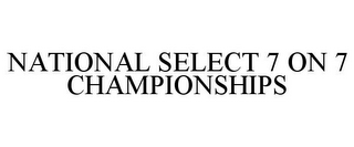 NATIONAL SELECT 7 ON 7 CHAMPIONSHIPS