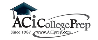 ACICOLLEGEPREP SINCE 1987 WWW.ACIPREP.COM
