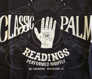 CLASSIC PALM READINGS 50¢ PERFORMED NIGHTLY 401 CON AVENUE NEW ORLEANS, LA