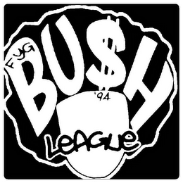 FYG BU$H LEAGUE '94