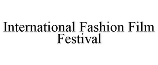 INTERNATIONAL FASHION FILM FESTIVAL