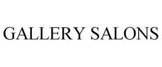 GALLERY SALONS