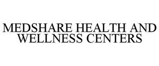 MEDSHARE HEALTH AND WELLNESS CENTERS