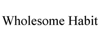 WHOLESOME HABIT