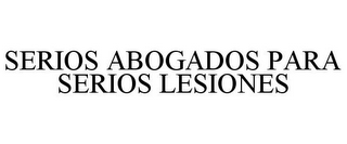 SERIOS ABOGADOS PARA SERIOS LESIONES