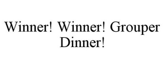 WINNER! WINNER! GROUPER DINNER!