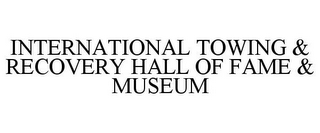 INTERNATIONAL TOWING & RECOVERY HALL OF FAME & MUSEUM