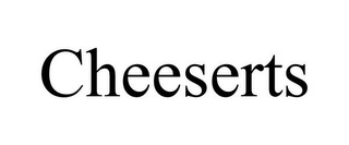 CHEESERTS