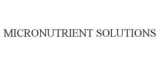 MICRONUTRIENT SOLUTIONS