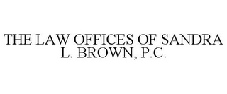 THE LAW OFFICES OF SANDRA L. BROWN, P.C.