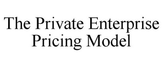 THE PRIVATE ENTERPRISE PRICING MODEL