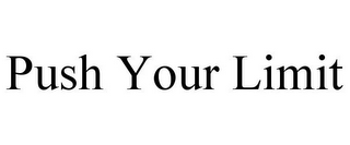 PUSH YOUR LIMIT