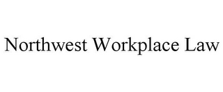NORTHWEST WORKPLACE LAW