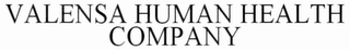 VALENSA HUMAN HEALTH COMPANY