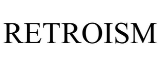 RETROISM