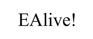 EALIVE!