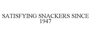 SATISFYING SNACKERS SINCE 1947