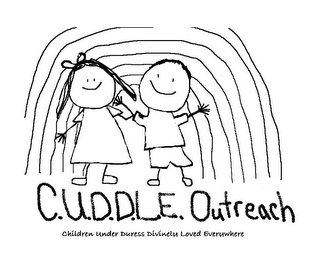 C.U.D.D.L.E. OUTREACH CHILDREN UNDER DURESS DIVINELY LOVED EVERYWHERE