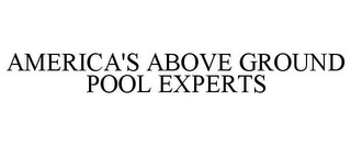 AMERICA'S ABOVE GROUND POOL EXPERTS